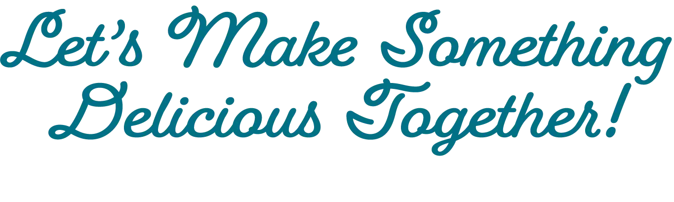 Let's Make Something Delicious Together